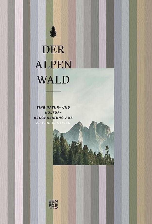 Cover: 9783710901416 | Der Alpenwald | Eine Natur- und Kulturbeschreibung aus 20 Perspektiven