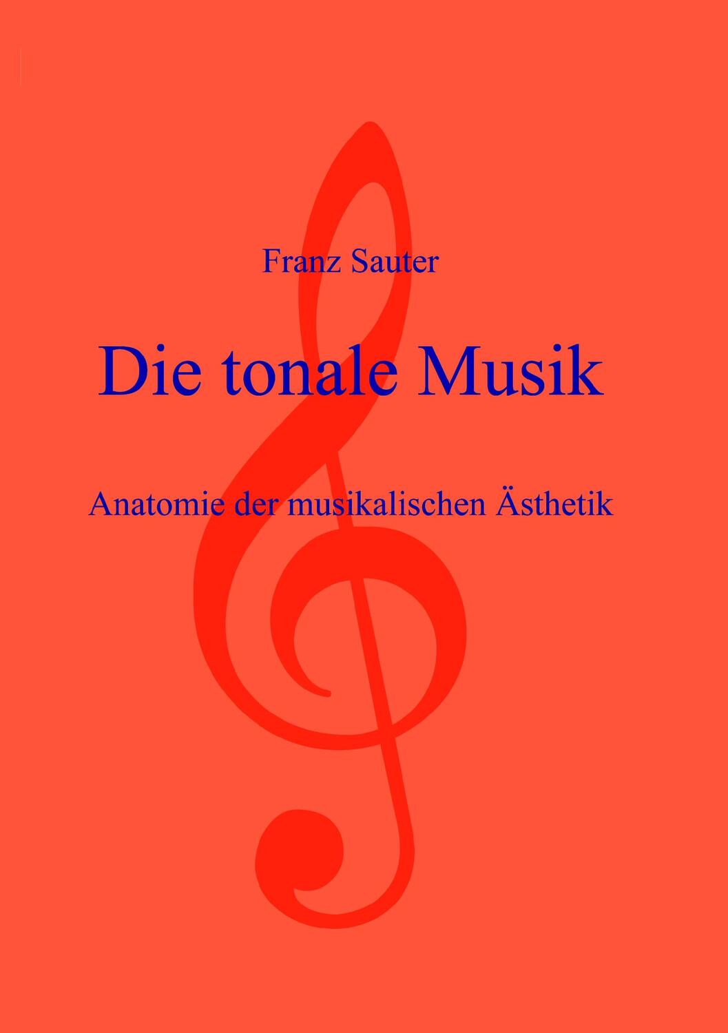 Cover: 9783831102327 | Die tonale Musik | Anatomie der musikalischen Ästhetik | Franz Sauter