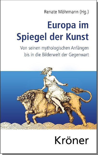 Cover: 9783520491015 | Europa im Spiegel der Kunst | Renate Möhrmann | Buch | 2019 | Kröner