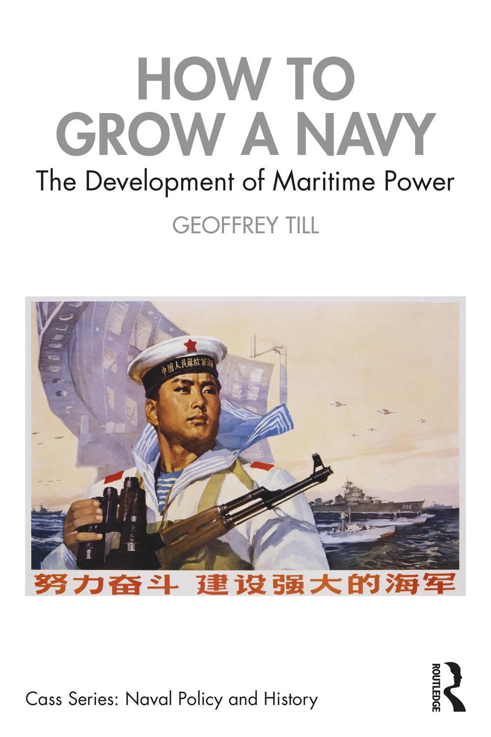 Cover: 9780367607968 | How to Grow a Navy | The Development of Maritime Power | Geoffrey Till