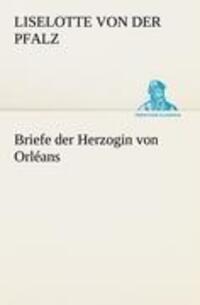 Cover: 9783842414990 | Briefe der Herzogin von Orléans | Liselotte von der Pfalz | Buch