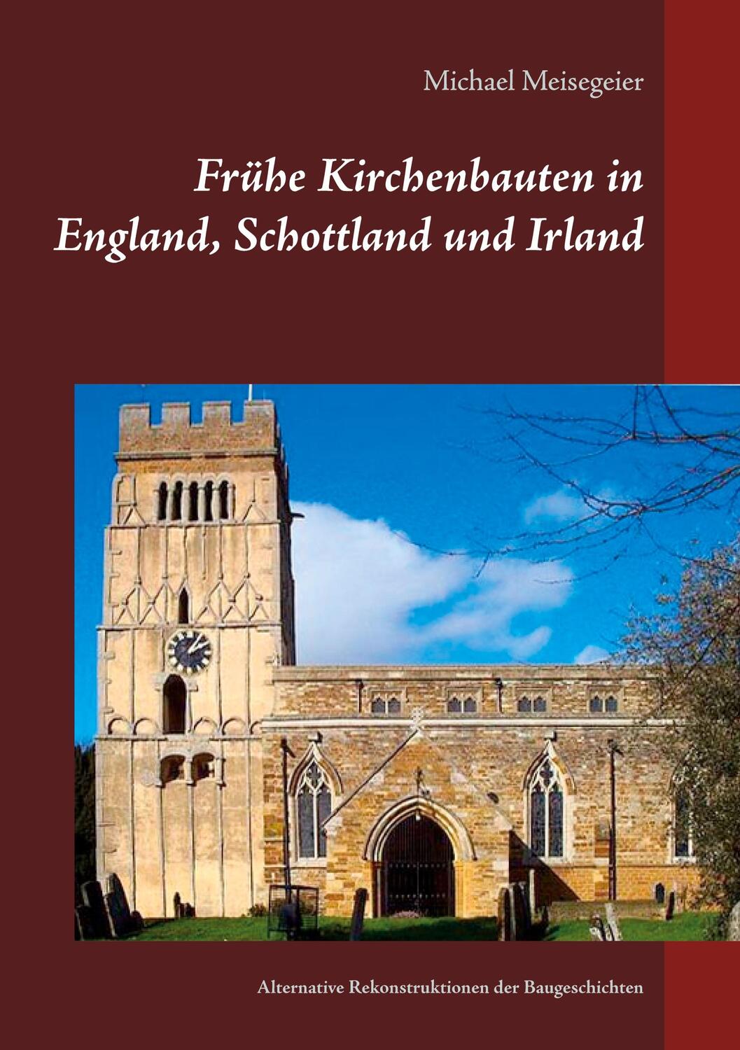 Cover: 9783752689587 | Frühe Kirchenbauten in England, Schottland und Irland | Meisegeier