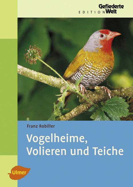 Cover: 9783800149308 | Vogelheime, Volieren und Teiche | Franz Robiller | Buch | 220 S.