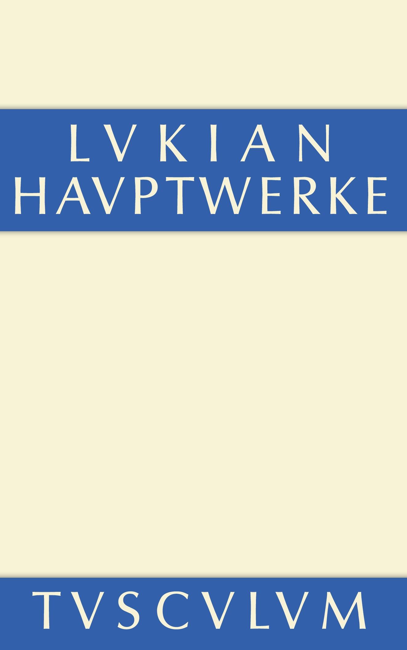 Cover: 9783110360318 | Hauptwerke | Griechisch - deutsch | Lukian | Buch | 555 S. | Deutsch