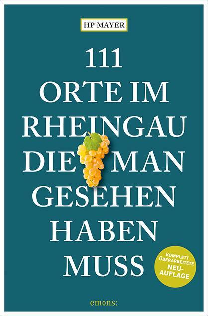Cover: 9783740822002 | 111 Orte im Rheingau, die man gesehen haben muss | Hp Mayer | Buch