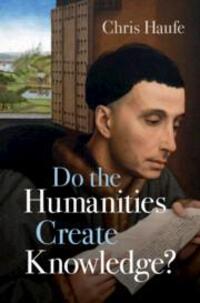 Cover: 9781316512500 | Do the Humanities Create Knowledge? | Chris Haufe | Buch | Englisch