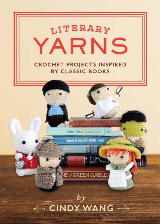 Cover: 9781594749605 | Literary Yarns | Crochet Projects Inspired by Classic Books | Wang