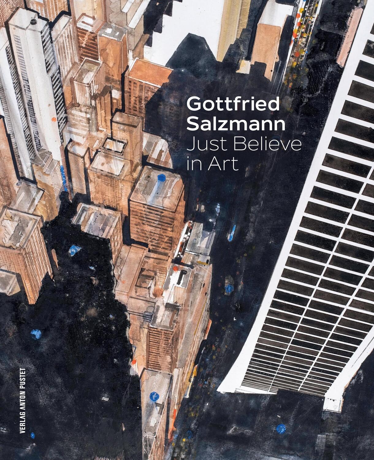 Cover: 9783702511067 | Gottfried Salzmann | Just Believe in Art | Gerhard Ammerer (u. a.)