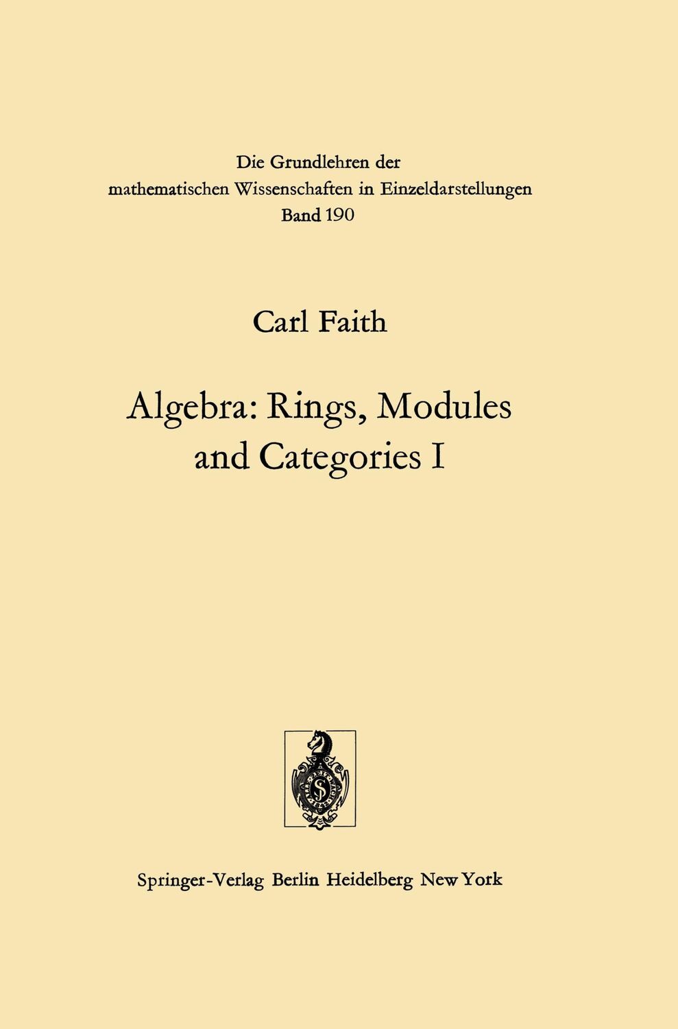 Cover: 9783642806360 | Algebra | Rings, Modules and Categories I | Carl Faith | Taschenbuch