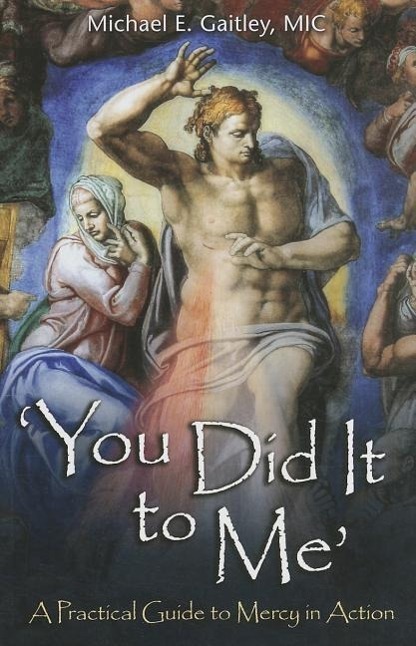 Cover: 9781596143043 | You Did It to Me: A Practical Guide to Mercy in Action | Gaitley | N/A