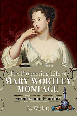 Cover: 9781526779380 | The Pioneering Life of Mary Wortley Montagu | Scientist and Feminist