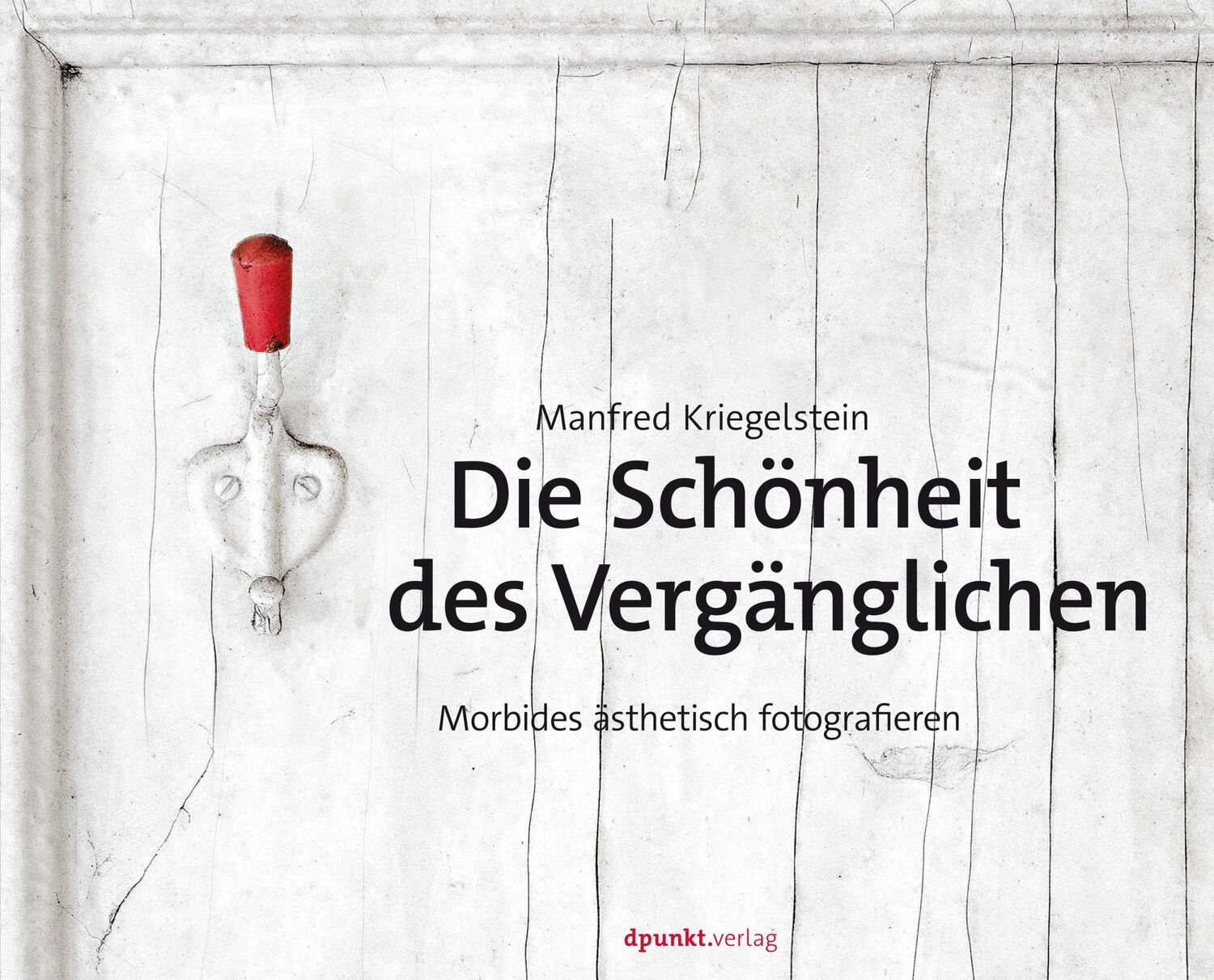 Cover: 9783864909412 | Die Schönheit des Vergänglichen | Morbides ästhetisch fotografieren