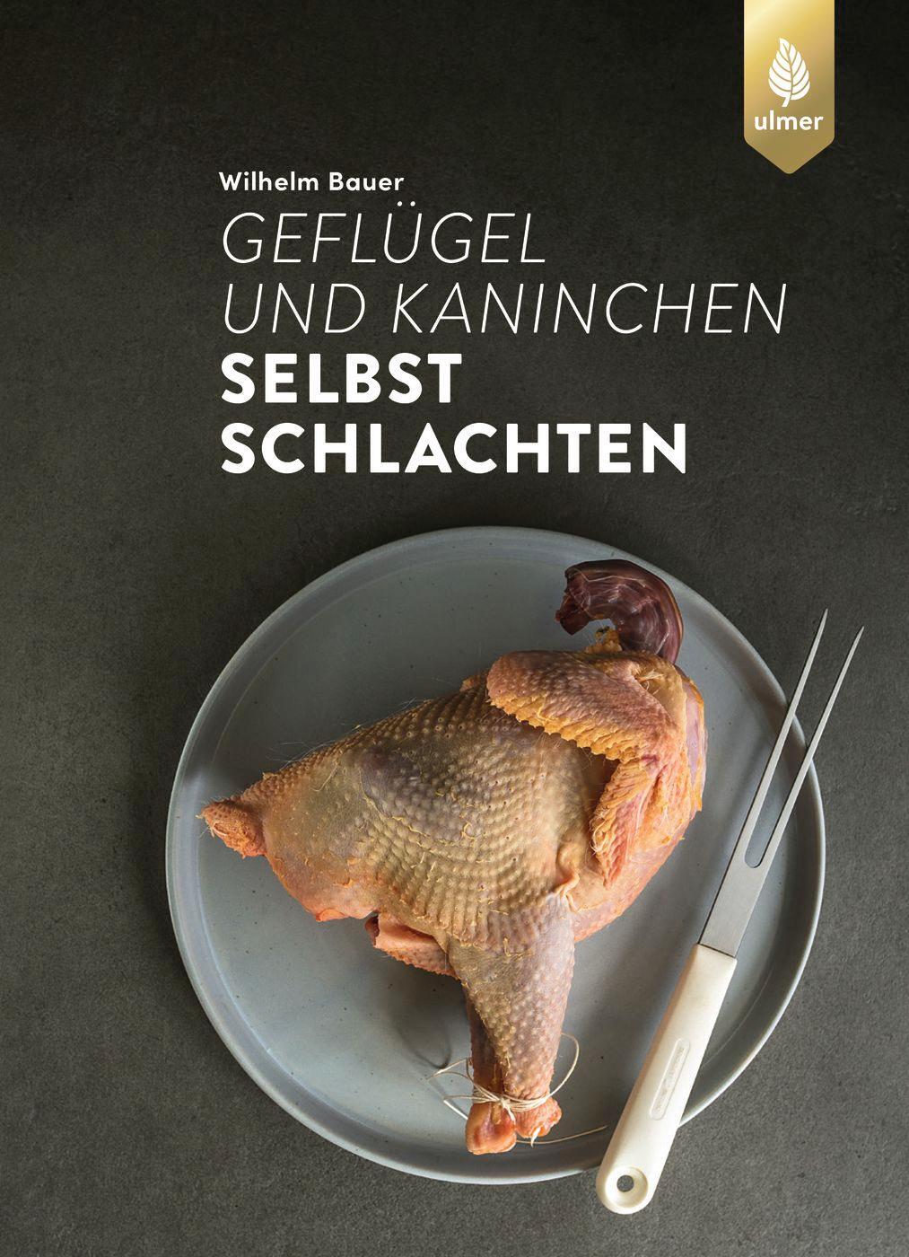Cover: 9783818620394 | Geflügel und Kaninchen selbst schlachten | Wilhelm Bauer | Taschenbuch