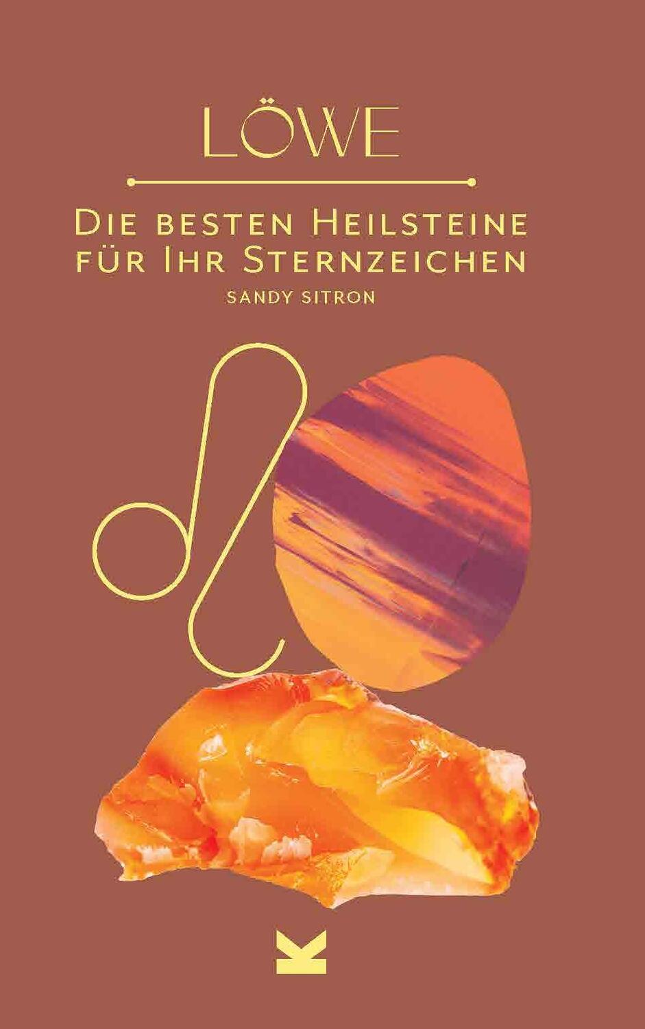 Cover: 9783962442712 | Löwe | Die besten Heilsteine für Ihr Sternzeichen | Sandy Sitron