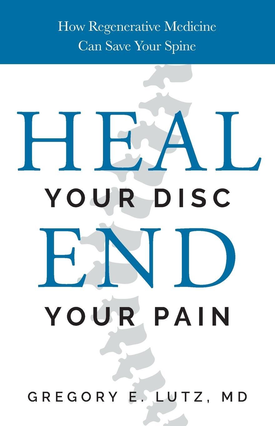 Cover: 9781544537221 | Heal Your Disc, End Your Pain | Gregory Lutz | Taschenbuch | Paperback