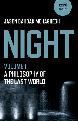 Cover: 9781789049411 | Night, Volume II | A Philosophy of the Last World | Mohaghegh | Buch