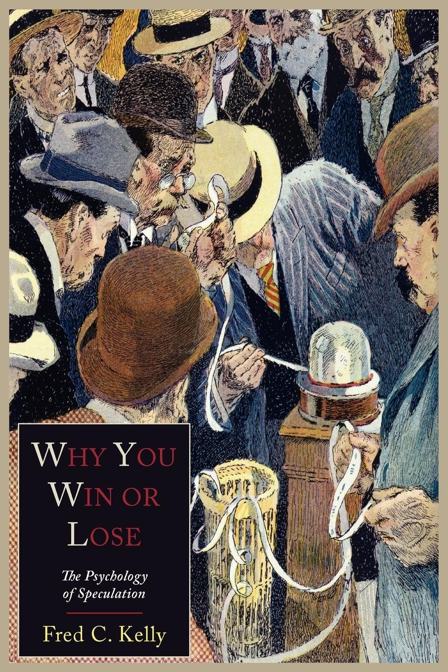 Cover: 9781614271611 | Why You Win or Lose | The Psychology of Speculation | Fred C. Kelly