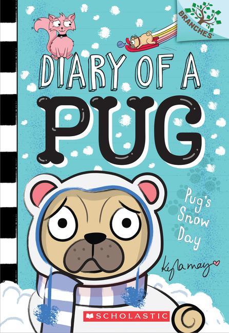 Cover: 9781338530063 | Pug's Snow Day: A Branches Book (Diary of a Pug #2) | Volume 2 | May