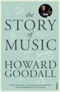 Cover: 9780099587170 | The Story of Music | Howard Goodall | Taschenbuch | Englisch | 2013