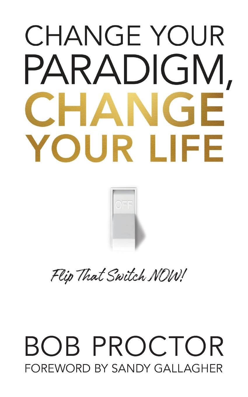 Cover: 9781722505615 | Change Your Paradigm, Change Your Life | Bob Proctor | Taschenbuch