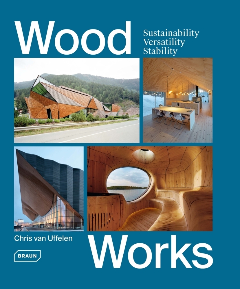 Cover: 9783037682500 | Wood Works | Sustainability, Versatility, Stability | Uffelen | Buch