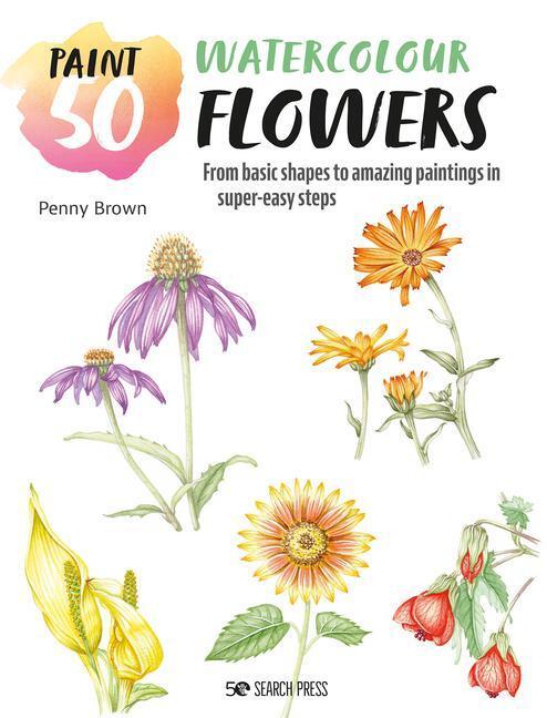 Cover: 9781800921207 | Paint 50: Watercolour Flowers | Penny Brown | Taschenbuch | Paint 50
