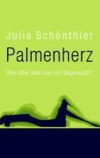 Cover: 9783848248520 | Palmenherz | Wie (über-)lebt man mit Magersucht? | Julia Schönthier