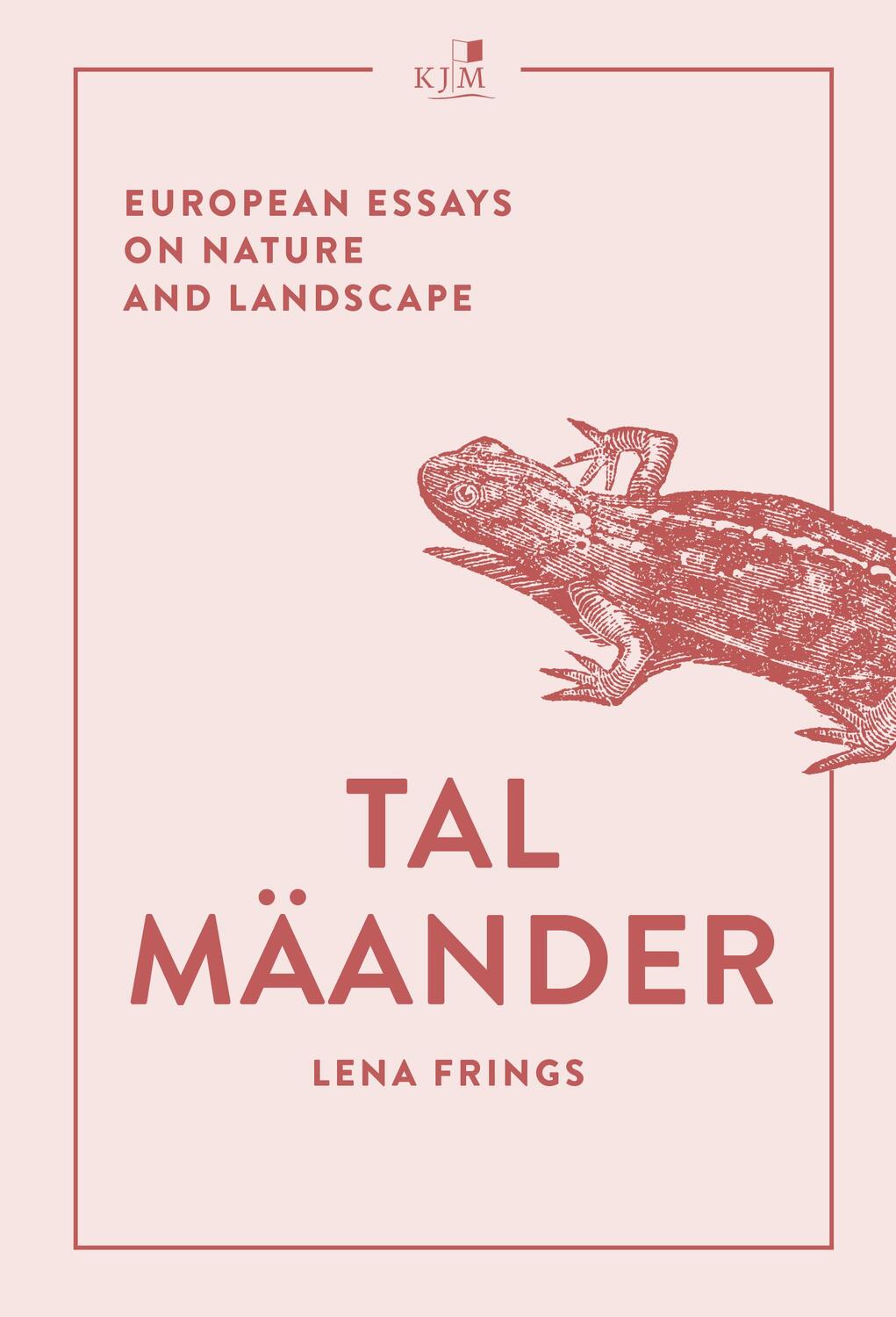 Cover: 9783961942206 | Talmäander | European Essays on Nature and Landscape | Lena Frings