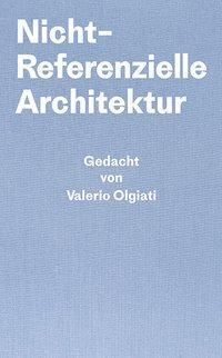 Nicht-Referentielle Architektur - Olgiati, Valerio