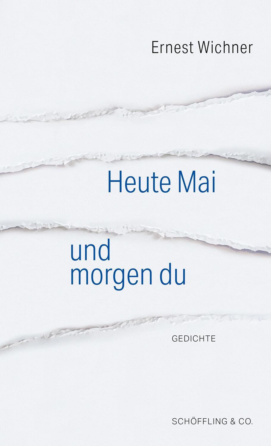 Cover: 9783895612985 | Heute Mai und morgen du | Ausgewählte Gedichte | Ernest Wichner | Buch