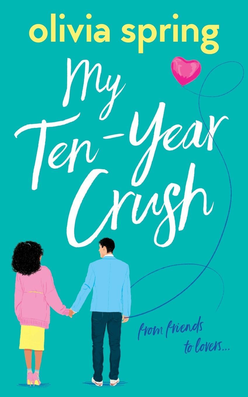 Cover: 9781916410794 | My Ten-Year Crush | From Friends To Lovers | Olivia Spring | Buch