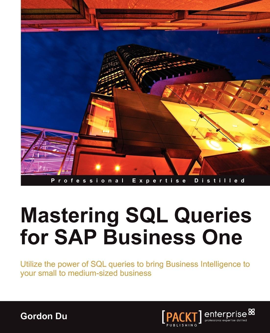 Cover: 9781849682367 | Mastering SQL Queries for SAP Business One | Gordon Du | Taschenbuch
