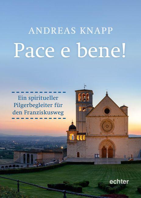 Cover: 9783429053673 | Pace e bene! | Ein spiritueller Pilgerbegleiter für den Franziskusweg
