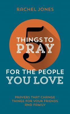 Cover: 9781910307397 | 5 Things to Pray for the People You Love | Rachel Jones | Taschenbuch