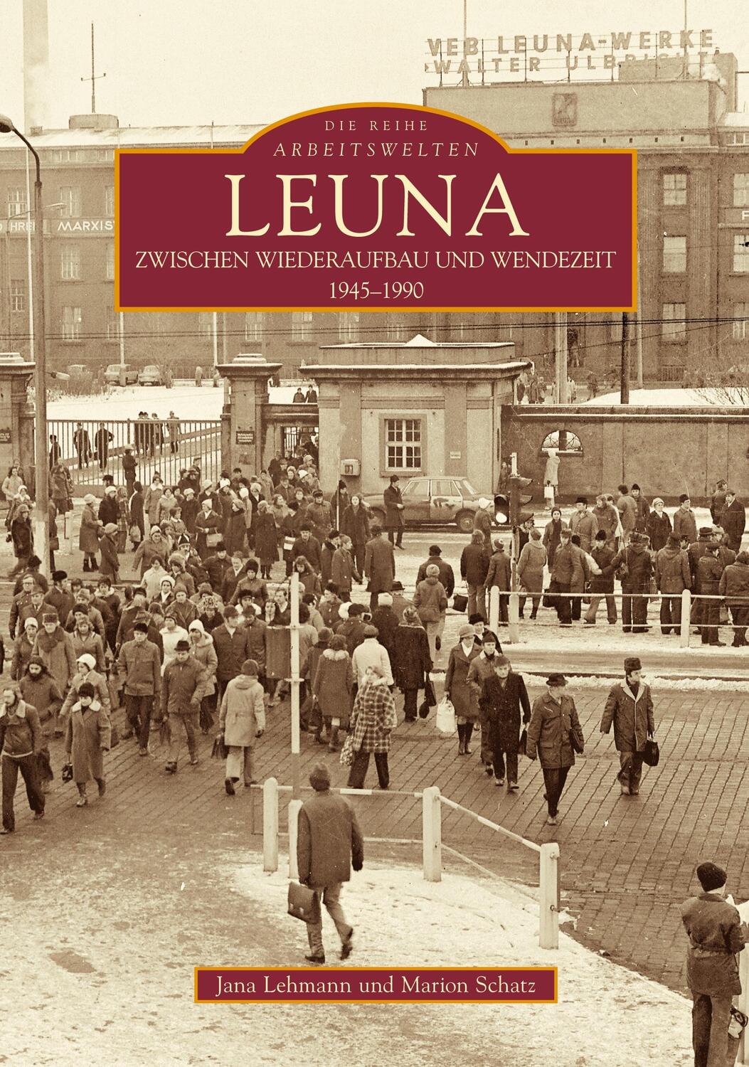 Cover: 9783866800243 | Leuna zwischen Wiederaufbau und Wendezeit | 1945-1990 | Taschenbuch