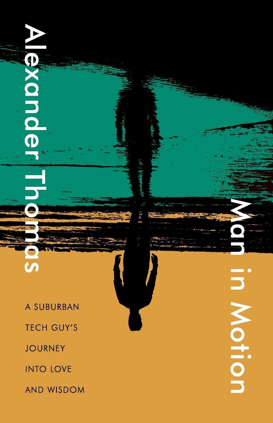 Cover: 9789948871972 | Man in Motion | A suburban tech guy's journey into love and wisdom