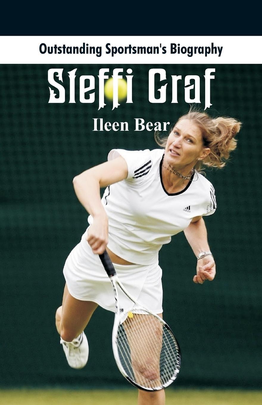Cover: 9789387513273 | Outstanding Sportsman's Biography | Steffi Graf | Ileen Bear | Buch