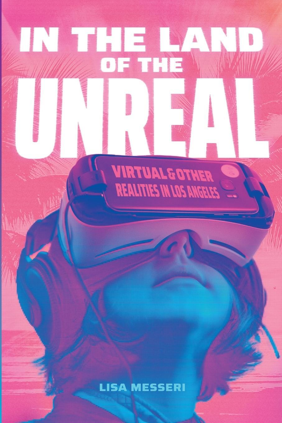 Cover: 9781478030232 | In the Land of the Unreal | Virtual and Other Realities in Los Angeles