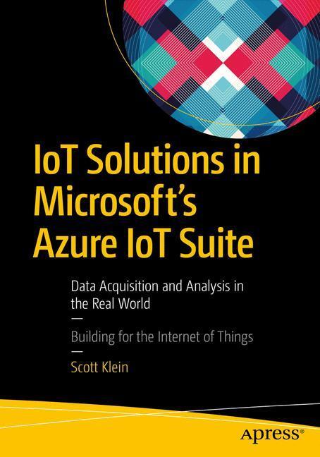 Cover: 9781484221426 | IoT Solutions in Microsoft's Azure IoT Suite | Scott Klein | Buch