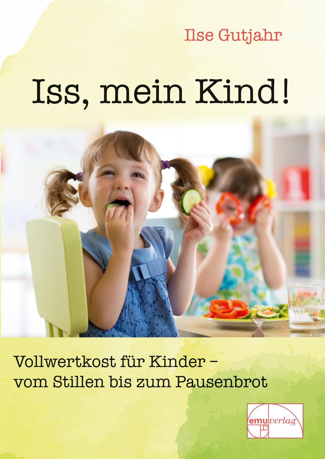 Cover: 9783891890646 | Iss, mein Kind! | Ilse Gutjahr | Taschenbuch | Deutsch | 2020