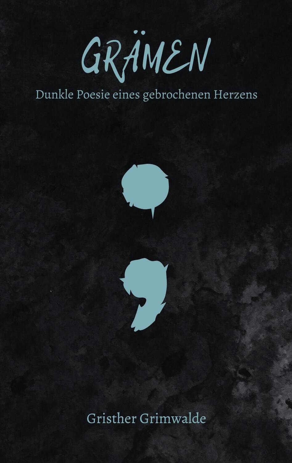Cover: 9783757826901 | Grämen - Dunkle Poesie eines gebrochenen Herzens | Gristher Grimwalde