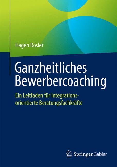 Cover: 9783658107895 | Ganzheitliches Bewerbercoaching | Hagen Rösler | Taschenbuch