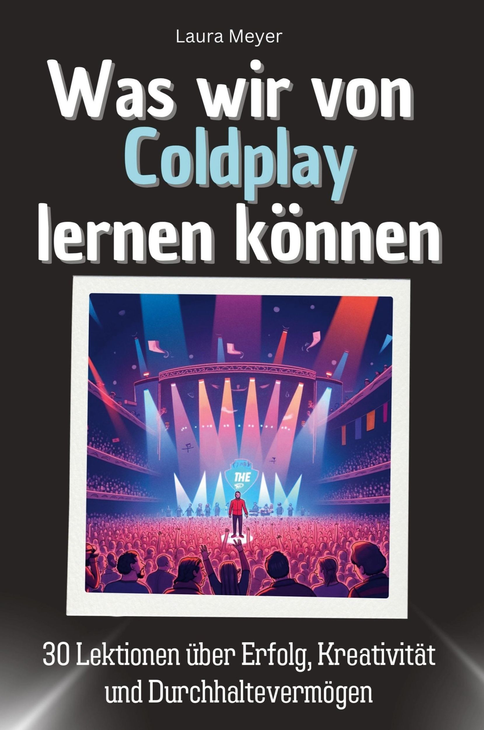 Cover: 9783759115348 | Was wir von Coldplay lernen können | Laura Meyer | Taschenbuch | 66 S.