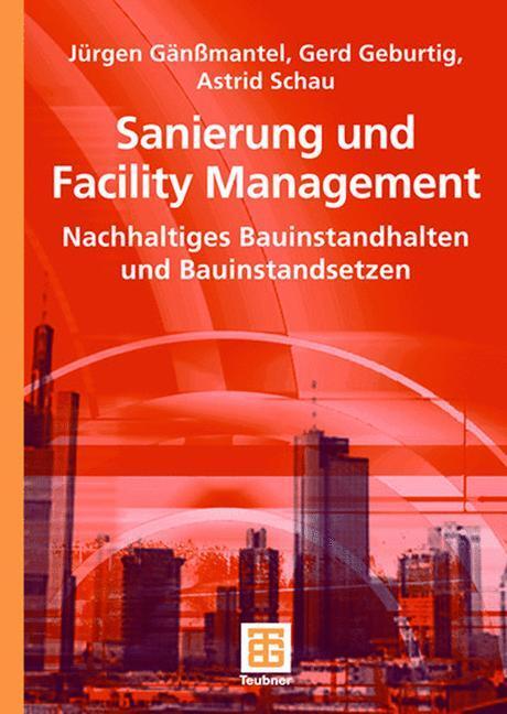 Cover: 9783519004745 | Sanierung und Facility Management | Jürgen Gänßmantel (u. a.) | Buch