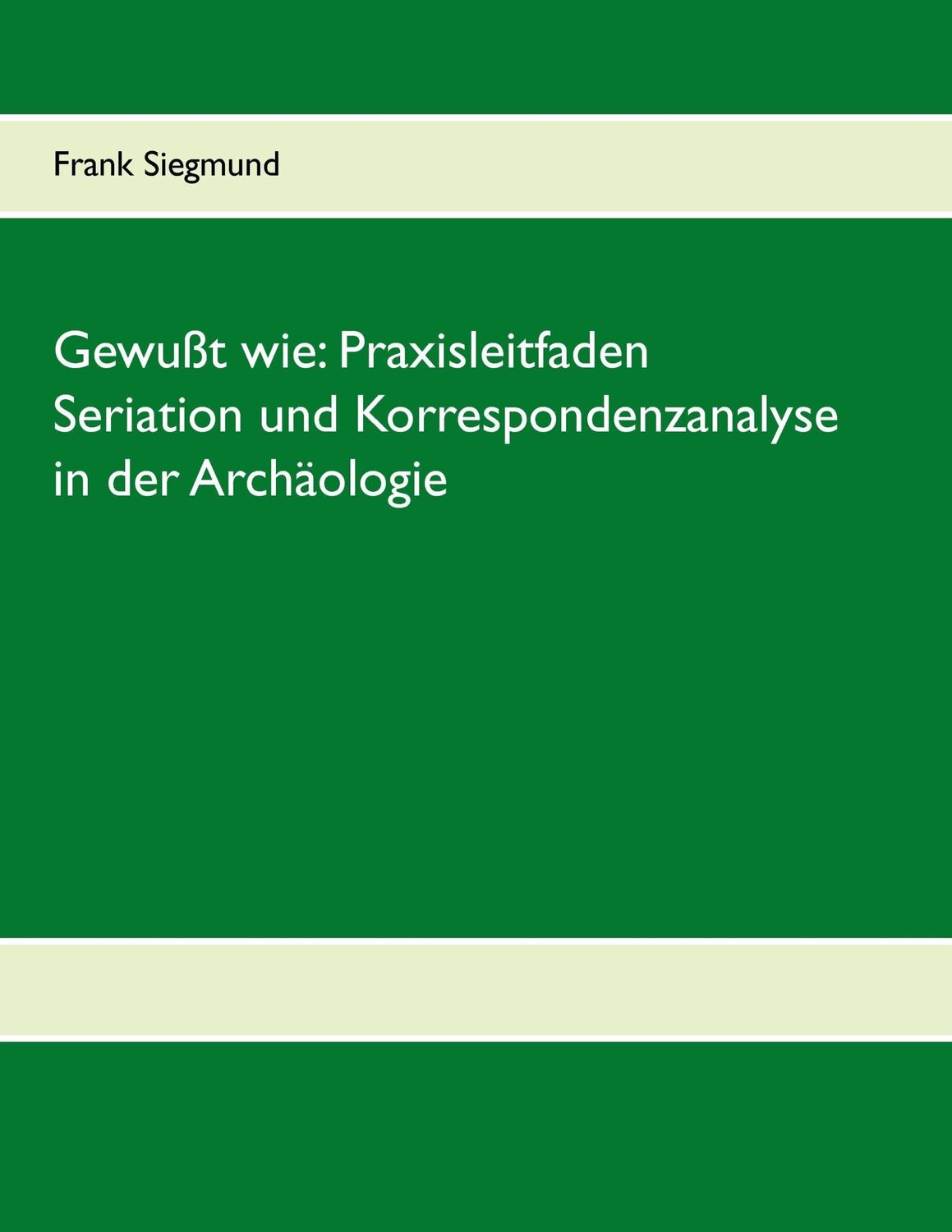 Cover: 9783738654080 | Gewußt wie: Praxisleitfaden Seriation und Korrespondenzanalyse in...