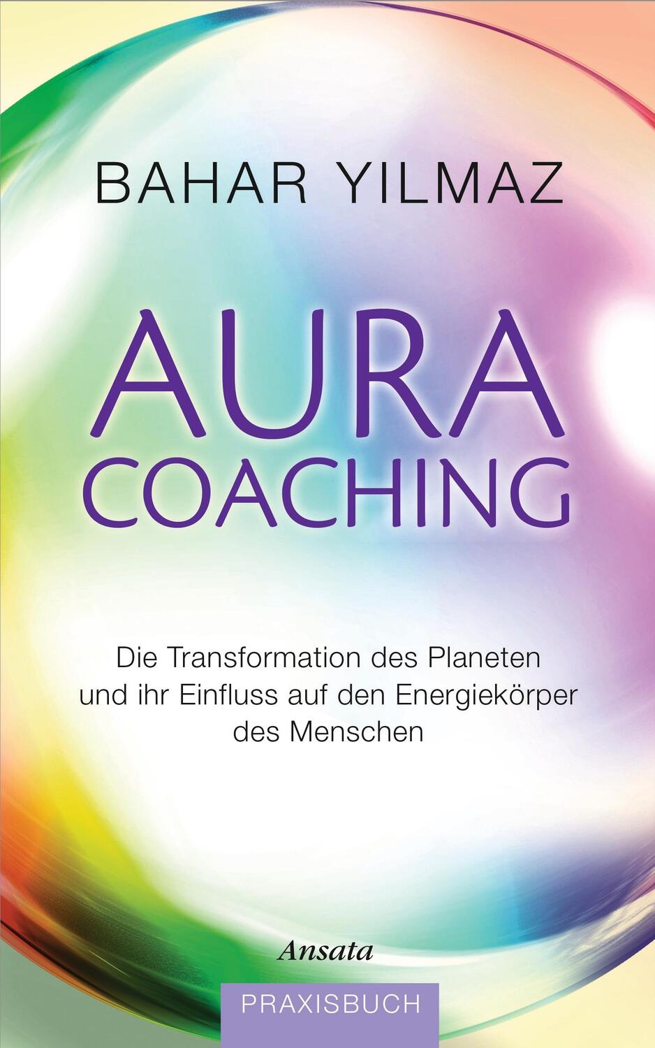 Cover: 9783778774748 | Aura-Coaching | Bahar Yilmaz | Buch | Deutsch | 2013 | Ansata