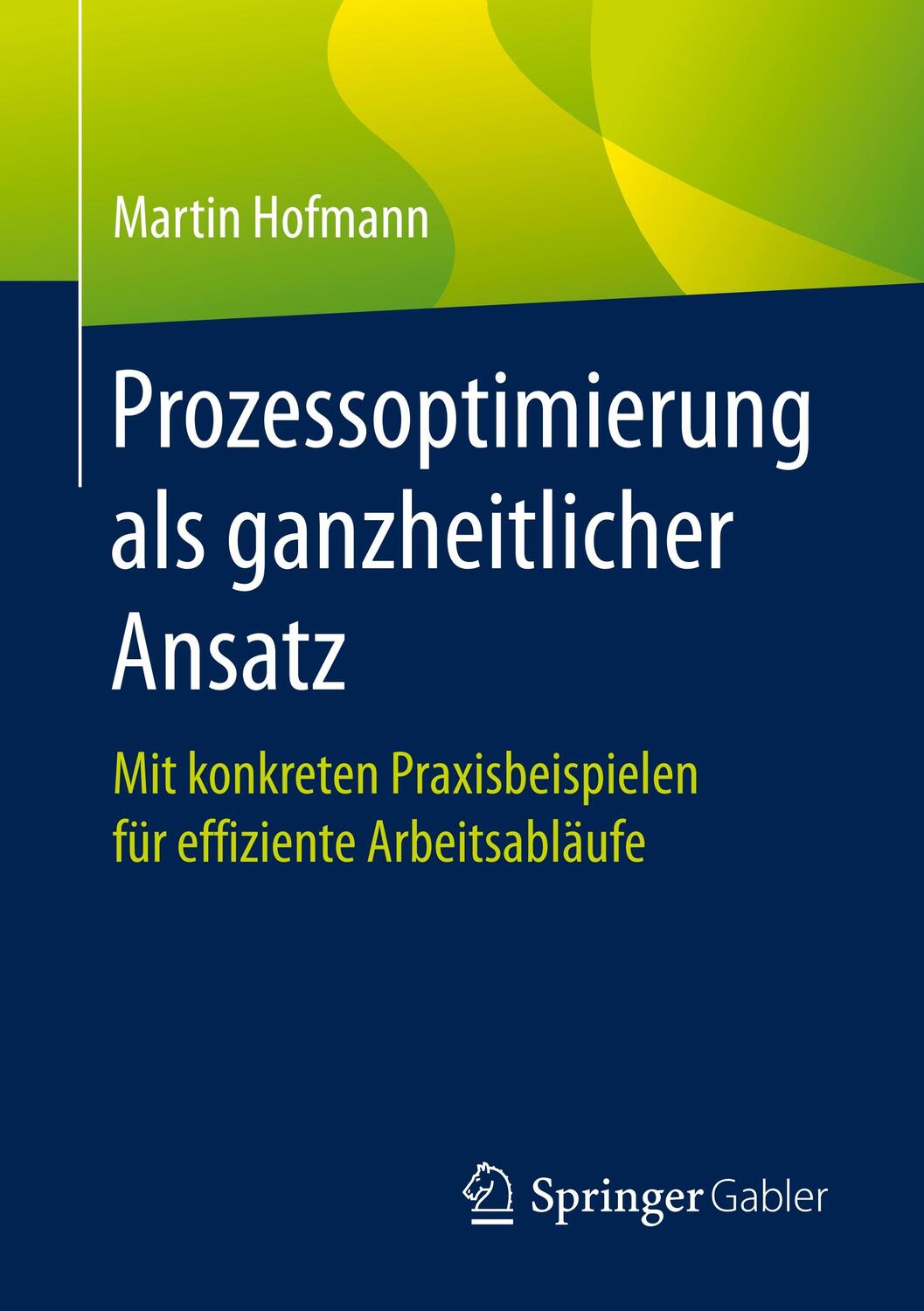 Cover: 9783658266257 | Prozessoptimierung als ganzheitlicher Ansatz | Martin Hofmann | Buch