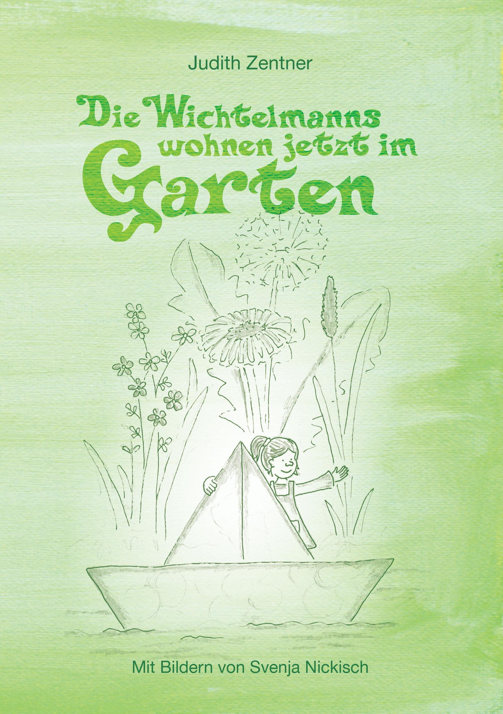 Cover: 9783741293535 | Die Wichtelmanns wohnen jetzt im Garten | Judith Zentner | Taschenbuch