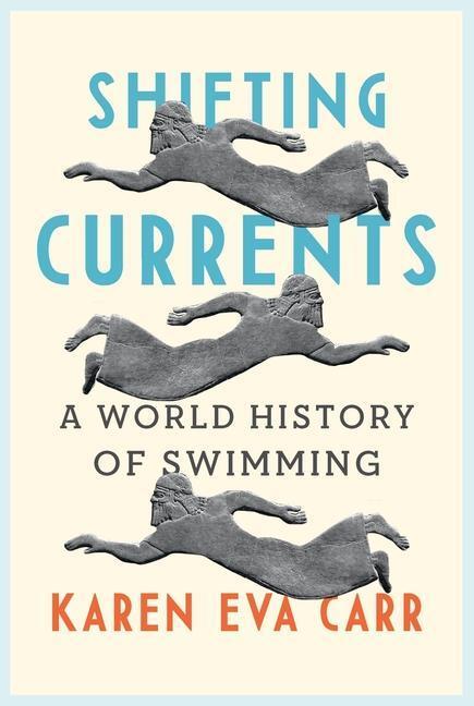 Cover: 9781789145786 | Shifting Currents | A World History of Swimming | Karen Eva Carr