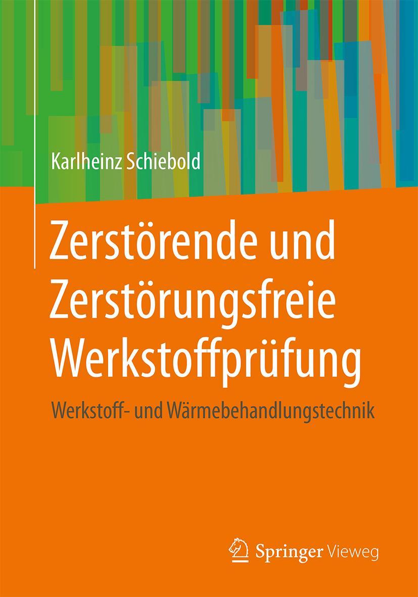 Cover: 9783662578339 | Zerstörende und Zerstörungsfreie Werkstoffprüfung | Schiebold | Buch